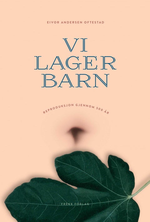 Vi lager barn - reproduksjon gjennom 500 år