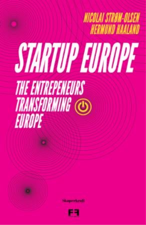Startup Europe - the entrepreneurs transforming Europe