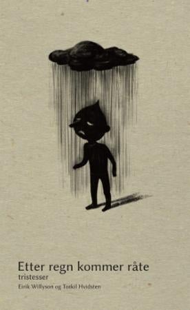 Etter regn kommer råte - tristesser