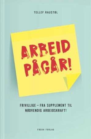 Arbeid pågår - frivillige - fra supplement til nødvendig arbeidskraft!