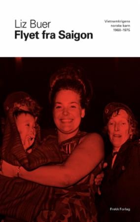 Flyet fra Saigon - Vietnamkrigens norske barn 1968-1975