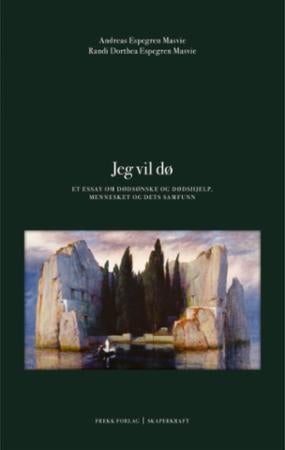 Jeg vil dø - et essay om dødsønske og dødshjelp, mennesket og dets samfunn