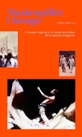 Maskespillet i Kongo - hvordan løslatelse av to leiesoldater ble et nasjonalt anliggende