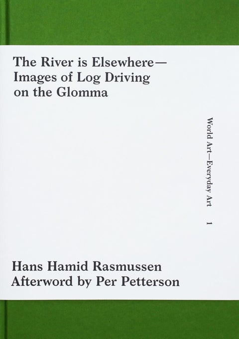The river is elsewhere - images of log driving on the Glomma