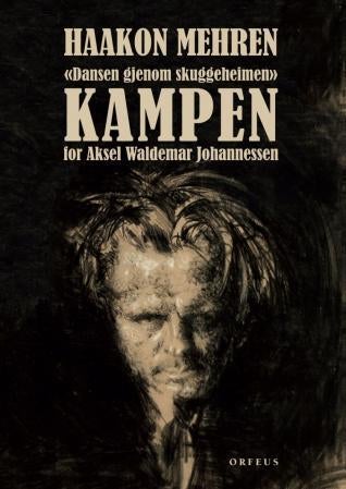 Kampen for Aksel Waldemar Johannessen - dansen gjenom skuggeheimen