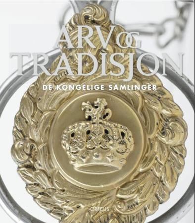 Arv og tradisjon - de kongelige samlinger