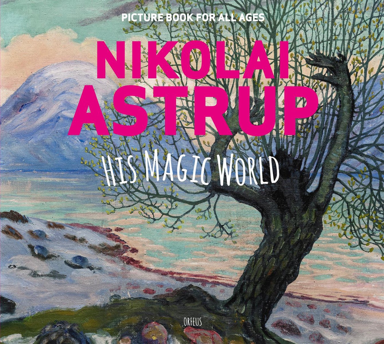 Nikolai Astrup, his magic world - picture book for all ages