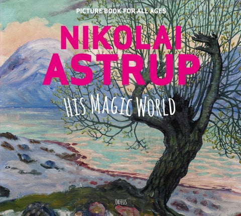 Nikolai Astrup, his magic world - picture book for all ages