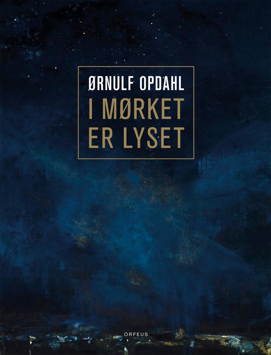 Ørnulf Opdahl - i mørket er lyset