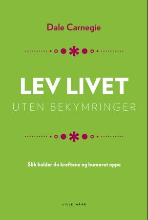 Lev livet uten bekymringer - slik holder du kreftene og humøret oppe