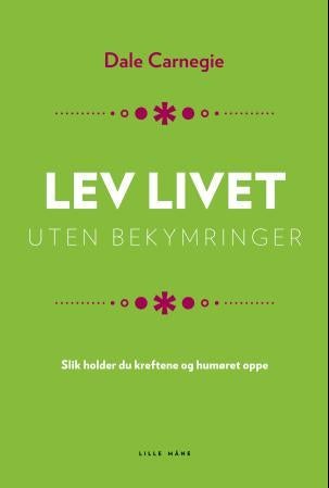 Lev livet uten bekymringer - slik holder du kreftene og humøret oppe