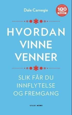 Hvordan vinne venner - slik får du innflytelse og fremgang