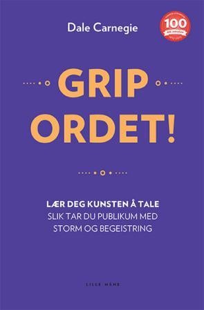 Grip ordet! - lær deg kunsten å tale! : slik tar du publikum med storm og begeistring : lær deg grunnleggende tale