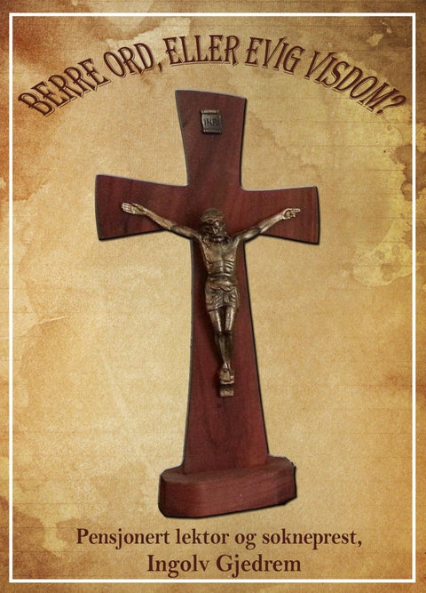 Berre ord, eller evig visdom?