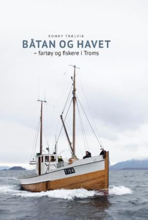 Båtan og havet - fartøy og fiskere i Troms