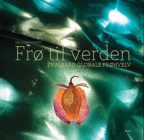 Frø til verden - Svalbard globale frøhvelv