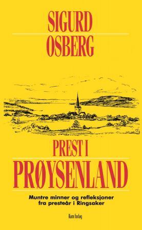 Prest i Prøysenland - muntre minner og refleksjoner fra presteår i Ringsaker