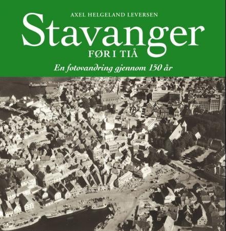 Stavanger før i tiø - en fotovandring gjennom 150 år