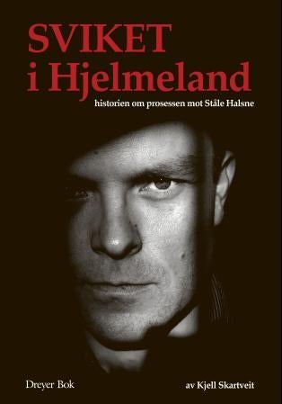 Sviket i Hjelmeland - historien om prosessen mot Ståle Halsne