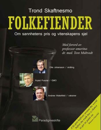 Folkefiender - om sannhetens pris og vitenskapens sjel : Andrew Wakefield (vaksiner), Olle Johansson (stråling), Ar