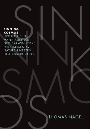 Sinn og kosmos - hvorfor den materialistiske neo-darwinistiske forståelsen av naturen nesten helt sikkert er feil