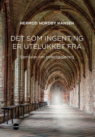 Det som ingenting er utelukket fra - samtaler om inderliggjøring