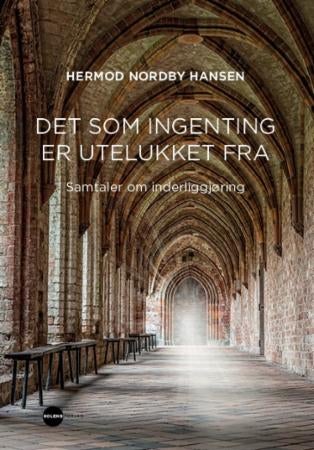 Det som ingenting er utelukket fra - samtaler om inderliggjøring