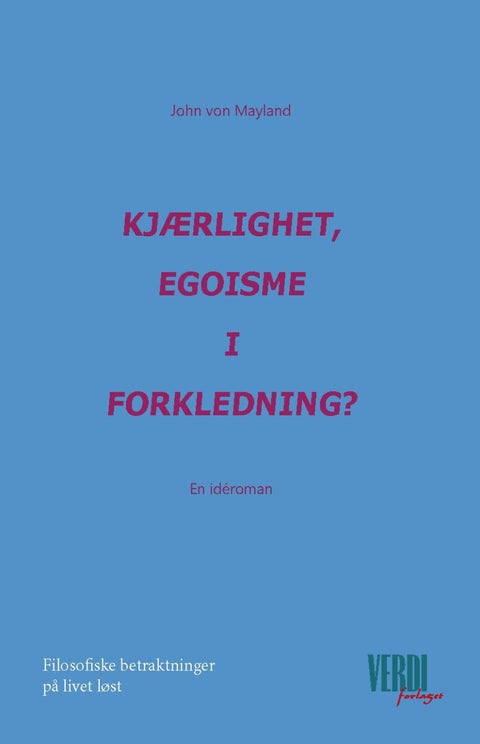 Kjærlighet, egoisme i forkledning? - en idéroman