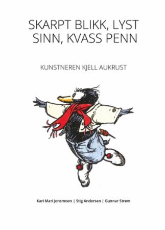 Skarpt blikk, lyst sinn, kvass penn - kunstneren Kjell Aukrust