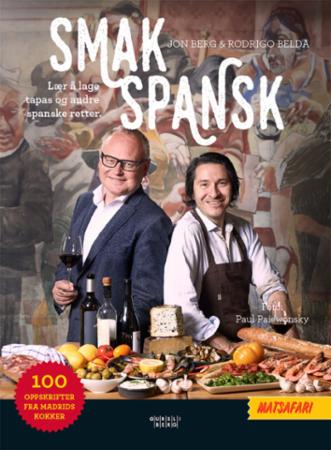 Smak spansk - lær å lage tapas og andre spanske retter : tapas, croquetas, jamón, pescado, carne, postre, churros,