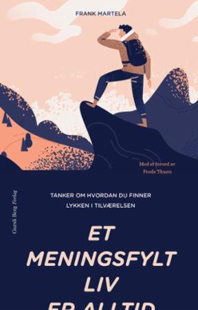 Et meningsfylt liv - tanker om hvordan du finner lykken i tilværelsen