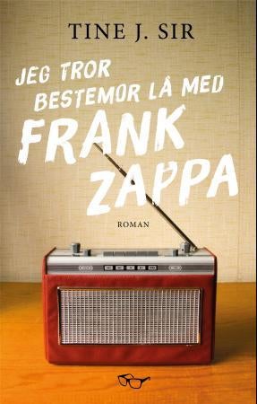 Jeg tror bestemor lå med Frank Zappa - roman