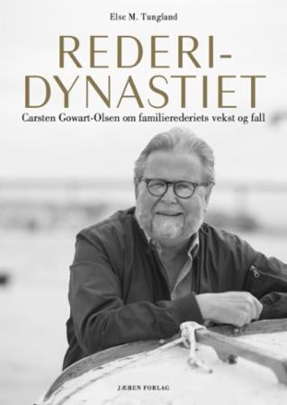 Rederidynastiet - Carsten Gowart-Olsen om familierederiets vekst og fall