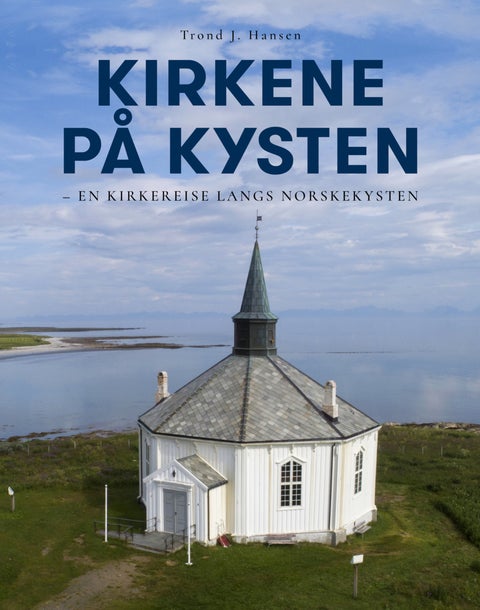Kirkene på kysten - en kirkereise langs norskekysten