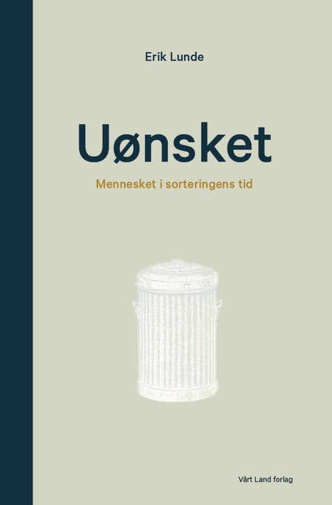 Uønsket - mennesket i sorteringens tid