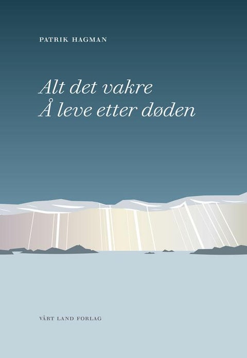 Alt det vakre - å leve etter døden