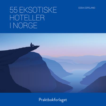 Bilde av 55 Eksotiske Hoteller I Norge Av Edda Espeland