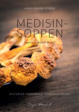 Medisinsoppen - agaricus blazei murill : historier, forskning, dokumentasjon