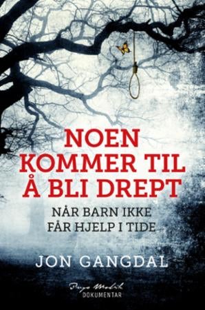 Noen kommer til å bli drept - når barn ikke får hjelp i tide
