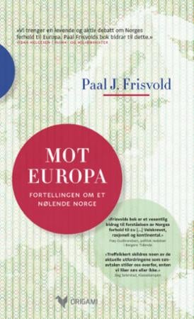 Mot Europa - fortellingen om et nølende Norge