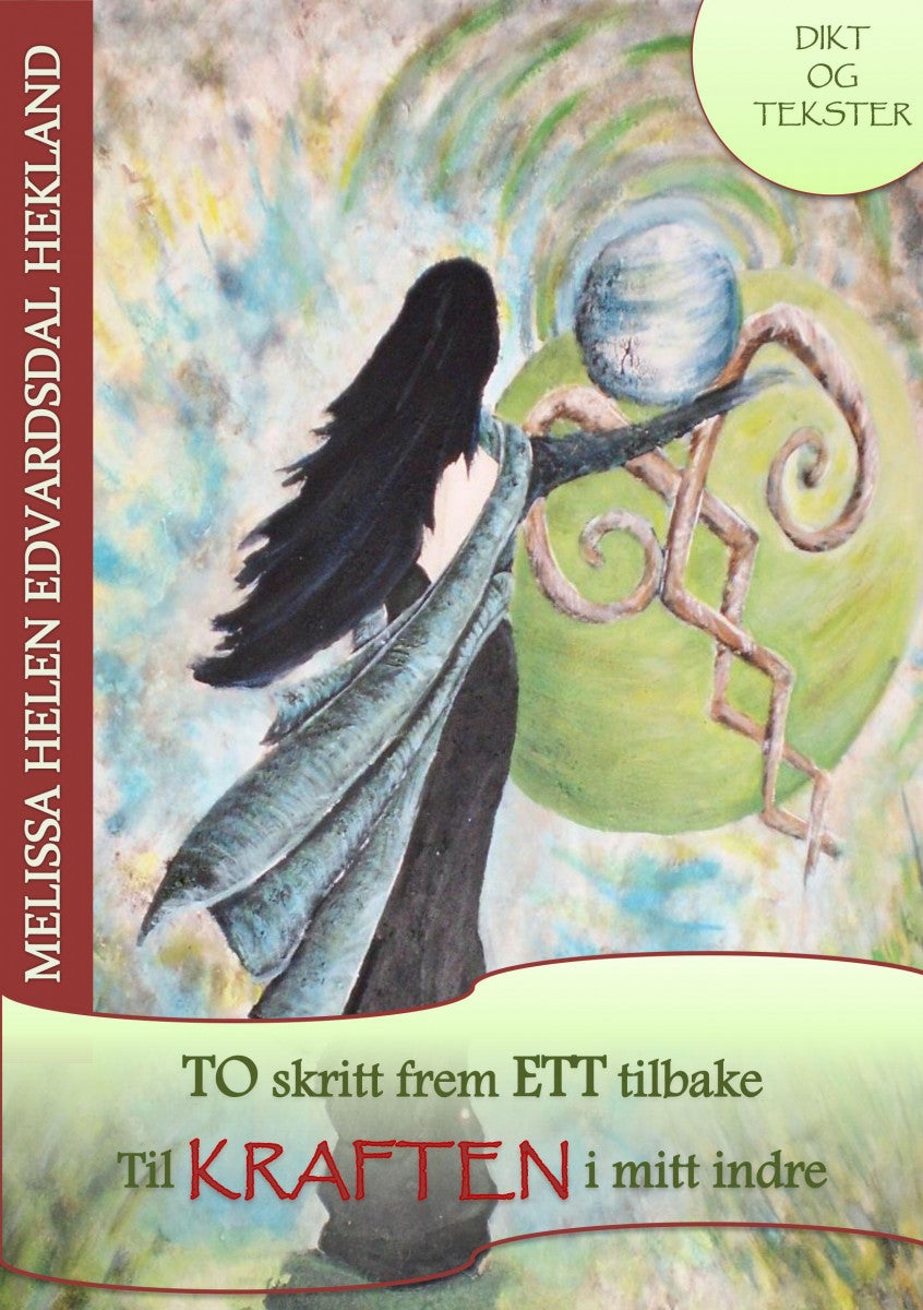 To skritt frem ett tilbake - til kraften i mitt indre : diktsamling / tekster fra 1995-2011