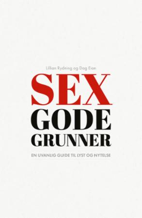 Sex gode grunner - en uvanlig guide til lyst og nytelse