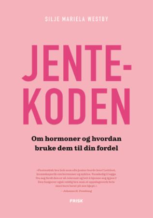 Jentekoden - om hormoner og hvordan bruke dem til din fordel