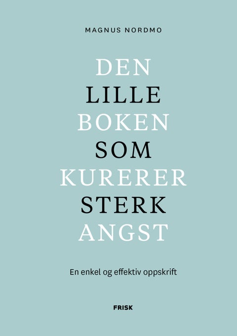 Den lille boken som kurerer sterk angst - en enkel og effektiv oppskrift