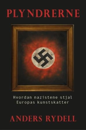 Plyndrerne - hvordan nazistene stjal Europas kunstskatter