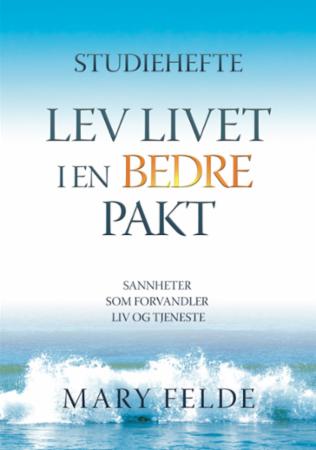 Lev livet i en bedre pakt - sannheter som forvandler liv og tjeneste : studiehefte
