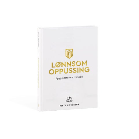 Lønnsom oppussing - byggmesterens metode