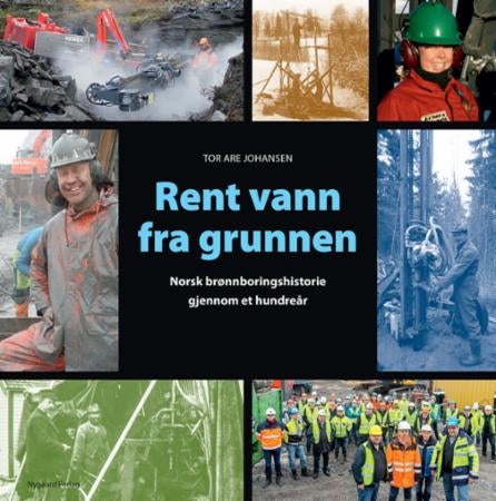 Rent vann fra grunnen - norsk brønnboringshistorie gjennom et hundreår