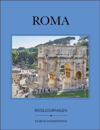 Roma - reisejournalen : de beste innsidetipsene