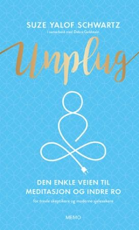 Unplug - den enkle veien til meditasjon og indre ro : for travle skeptikere og moderne sjelesøkere